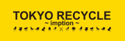 TOKYO RECYCLE imption